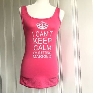 I can’t keep calm I’m getting married pink tank